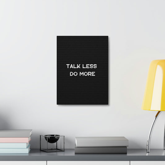 Talk Less Do More - By SwimOrDrownUK - Satin Canvas - Stretched