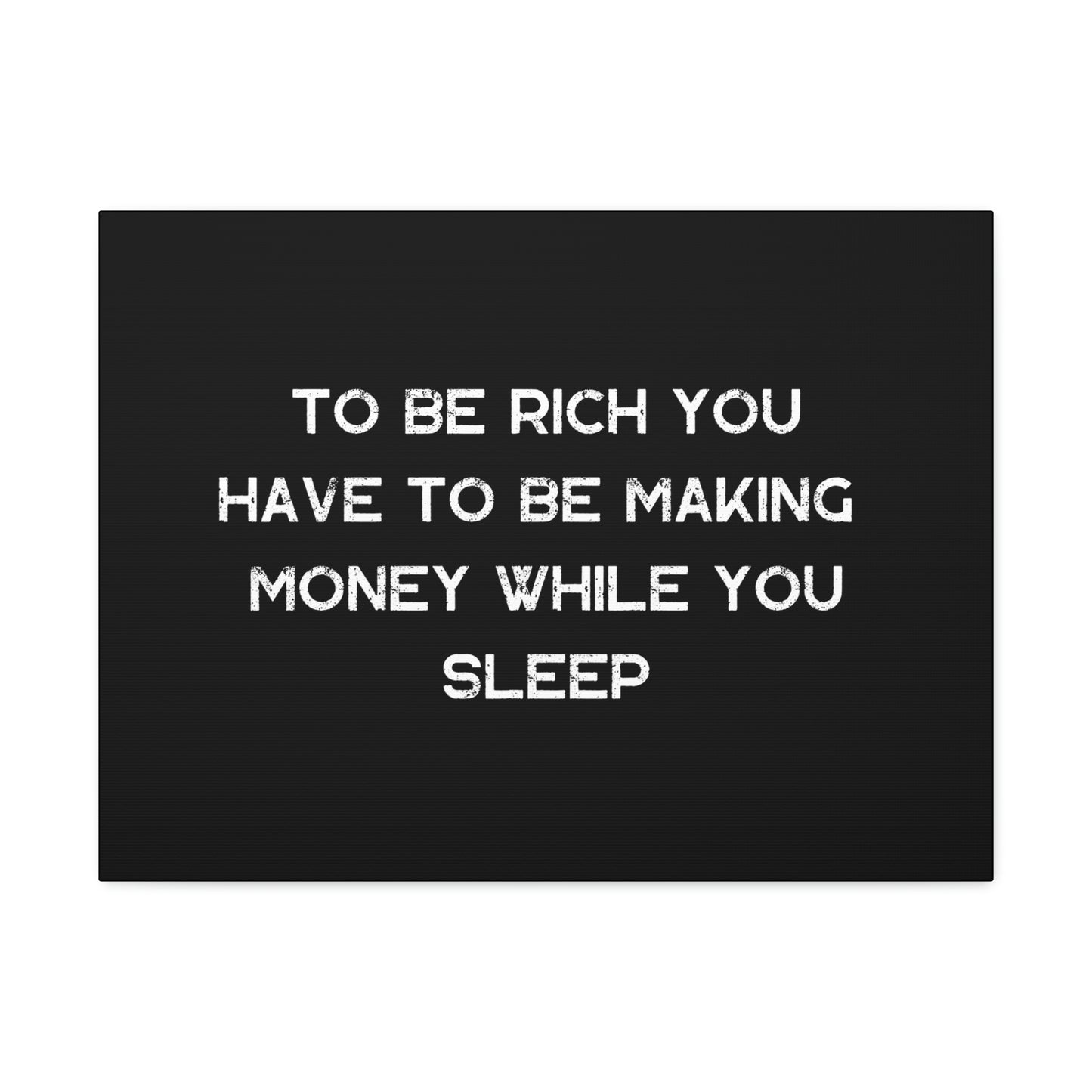 To Be Rich - By SwimOrDrownUK - Satin Canvas - Stretched